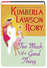 Too Much Of A Good Thing by Kimberla Lawson Roby